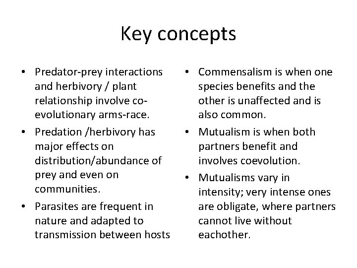 Key concepts • Predator-prey interactions and herbivory / plant relationship involve coevolutionary arms-race. •