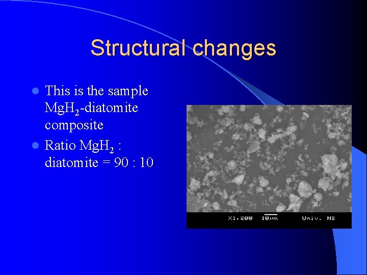 Structural changes This is the sample Mg. H 2 -diatomite composite l Ratio Mg.