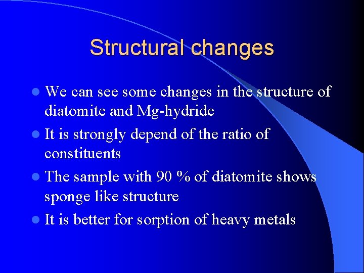 Structural changes l We can see some changes in the structure of diatomite and