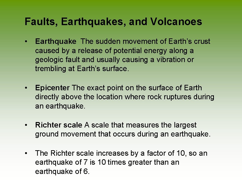Faults, Earthquakes, and Volcanoes • Earthquake The sudden movement of Earth’s crust caused by