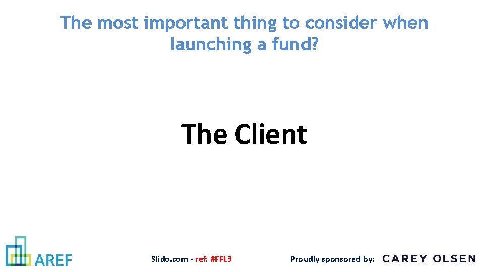 The most important thing to consider when launching a fund? The Client Slido. com