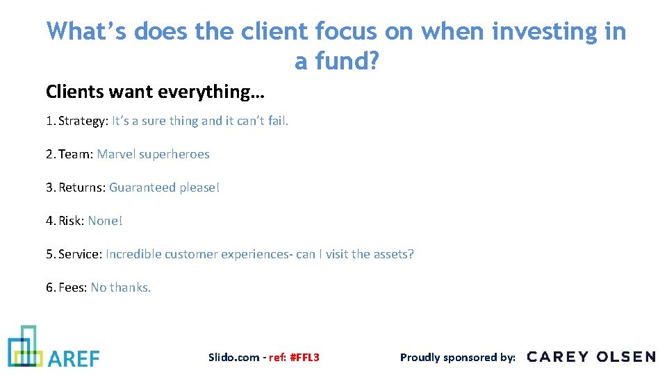 What’s does the client focus on when investing in a fund? Clients want everything…