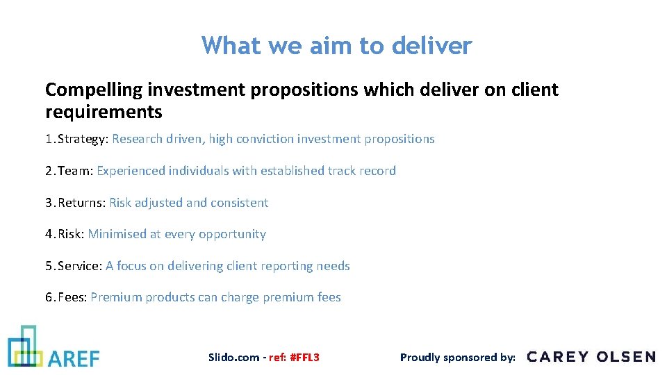 What we aim to deliver Compelling investment propositions which deliver on client requirements 1.