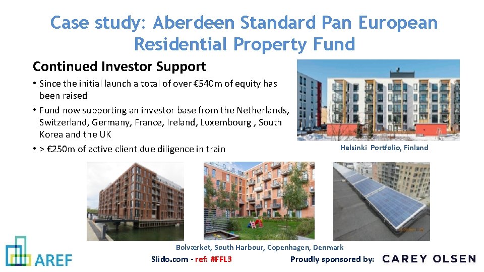 Case study: Aberdeen Standard Pan European Residential Property Fund Continued Investor Support • Since
