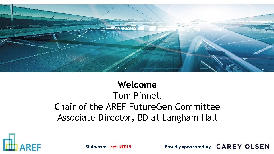 Welcome Tom Pinnell Chair of the AREF Future. Gen Committee Associate Director, BD at