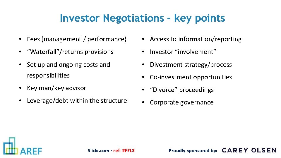 Investor Negotiations – key points • Fees (management / performance) • Access to information/reporting