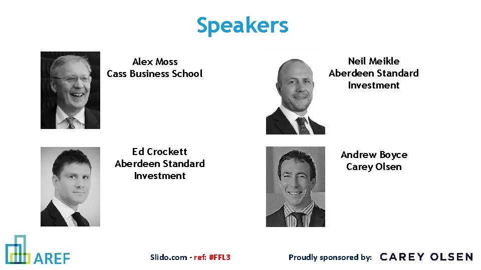 Speakers Alex Moss Cass Business School Ed Crockett Aberdeen Standard Investment Slido. com -