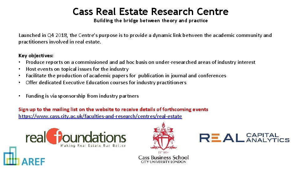 Cass Real Estate Research Centre Building the bridge between theory and practice Launched in