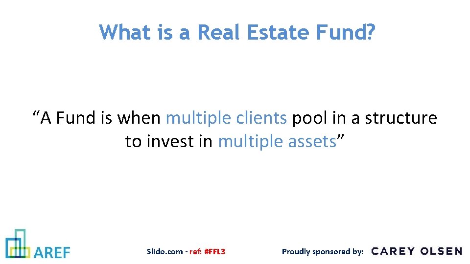 What is a Real Estate Fund? “A Fund is when multiple clients pool in