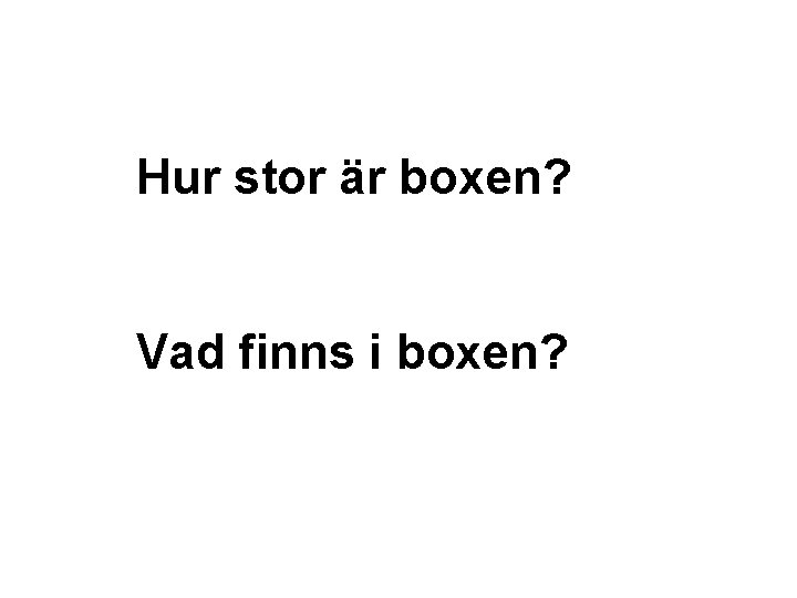 Hur stor är boxen? Vad finns i boxen? 