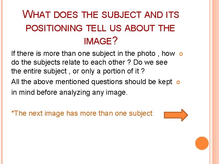 WHAT DOES THE SUBJECT AND ITS POSITIONING TELL US ABOUT THE IMAGE? If there