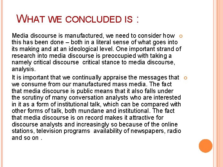 WHAT WE CONCLUDED IS : Media discourse is manufactured, we need to consider how