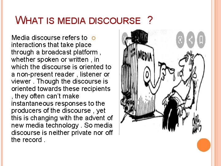 WHAT IS MEDIA DISCOURSE ? Media discourse refers to interactions that take place through