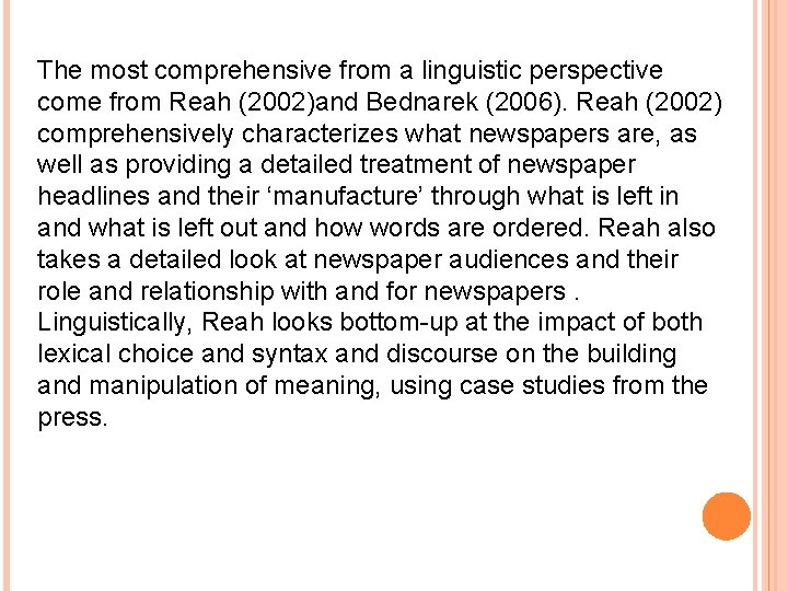 The most comprehensive from a linguistic perspective come from Reah (2002)and Bednarek (2006). Reah