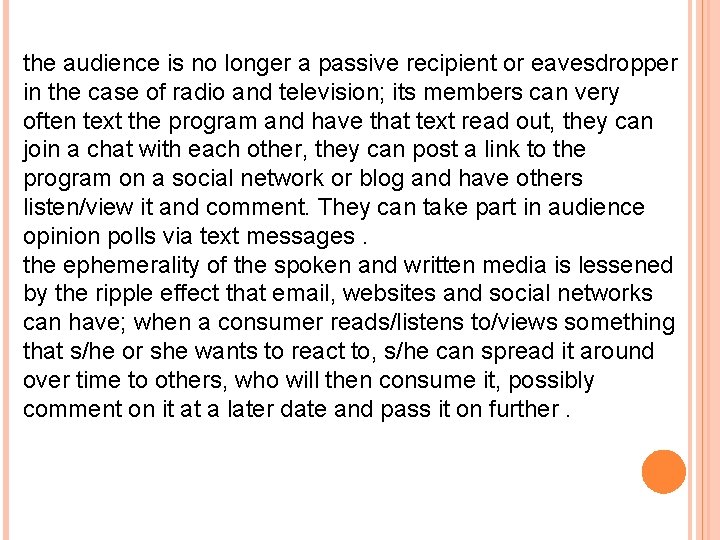 the audience is no longer a passive recipient or eavesdropper in the case of