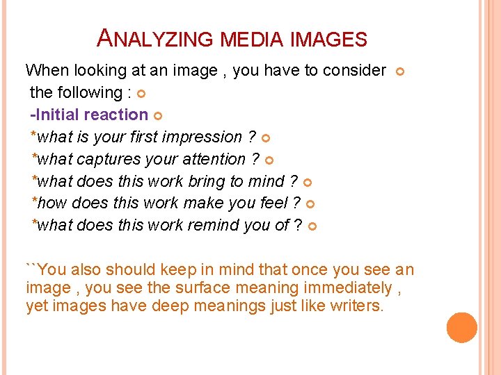 ANALYZING MEDIA IMAGES When looking at an image , you have to consider the