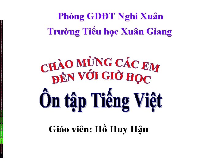 Phòng GDĐT Nghi Xuân Trường Tiểu học Xuân Giang Giáo viên: Hồ Huy Hậu