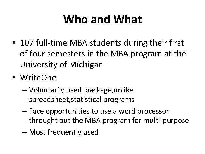 Who and What • 107 full-time MBA students during their first of four semesters