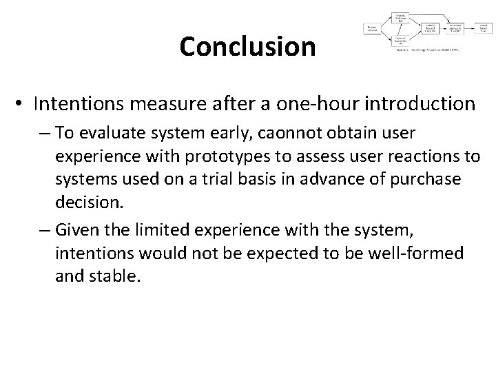 Conclusion • Intentions measure after a one-hour introduction – To evaluate system early, caonnot