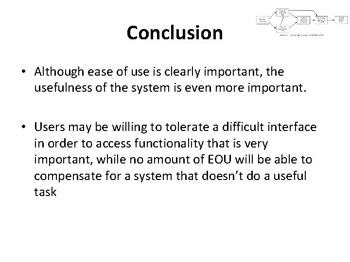 Conclusion • Although ease of use is clearly important, the usefulness of the system