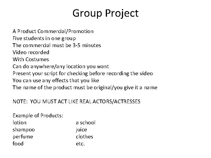 Group Project A Product Commercial/Promotion Five students in one group The commercial must be