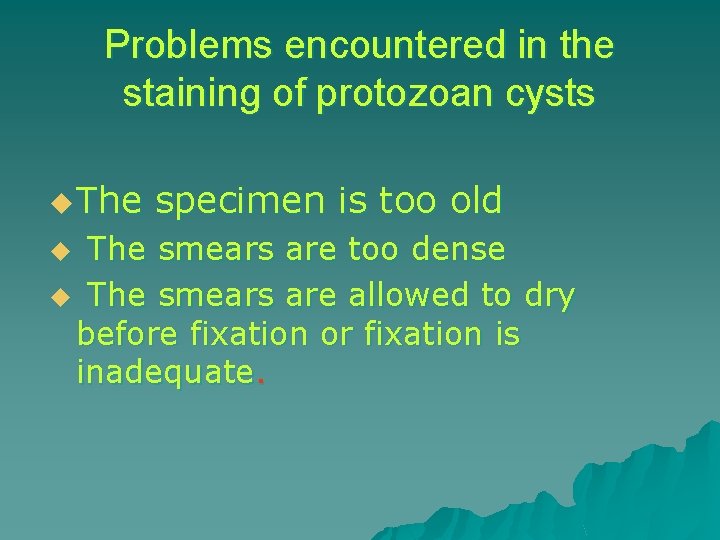 Problems encountered in the staining of protozoan cysts u The specimen is too old
