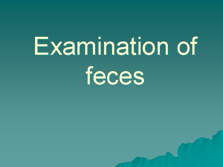 Examination of feces 