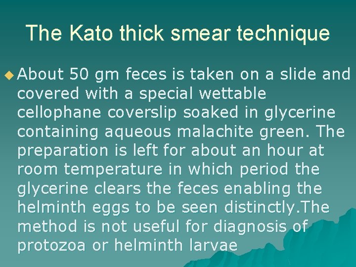 The Kato thick smear technique u About 50 gm feces is taken on a