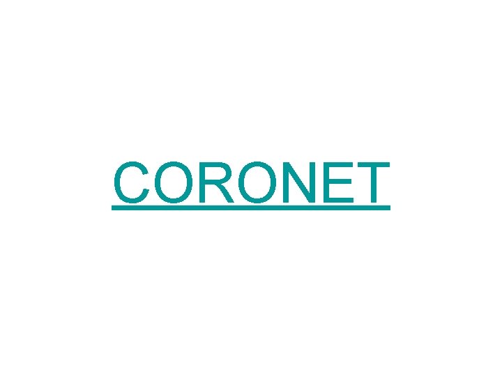 CORONET 