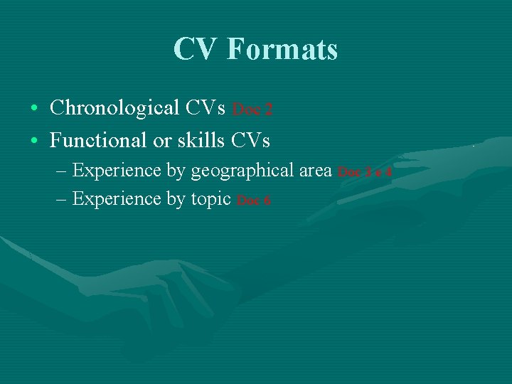 CV Formats • Chronological CVs Doc 2 • Functional or skills CVs – Experience