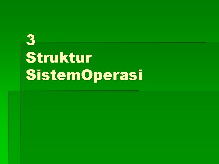 3 Struktur Sistem. Operasi 