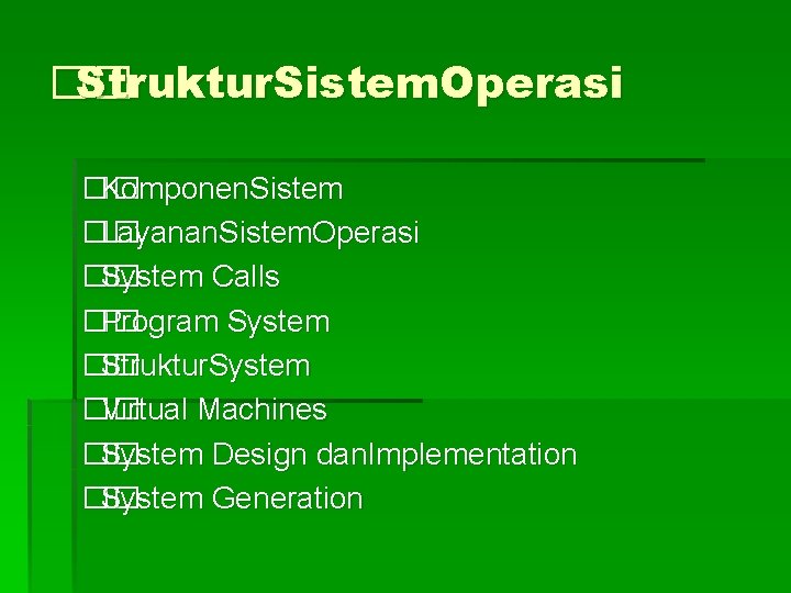 �� Struktur. Sistem. Operasi �� Komponen. Sistem �� Layanan. Sistem. Operasi �� System Calls