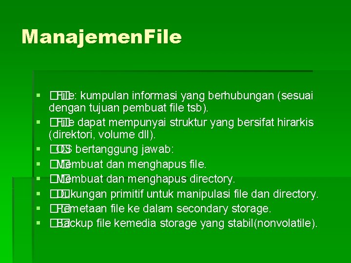 Manajemen. File § �� File: kumpulan informasi yang berhubungan (sesuai dengan tujuan pembuat file