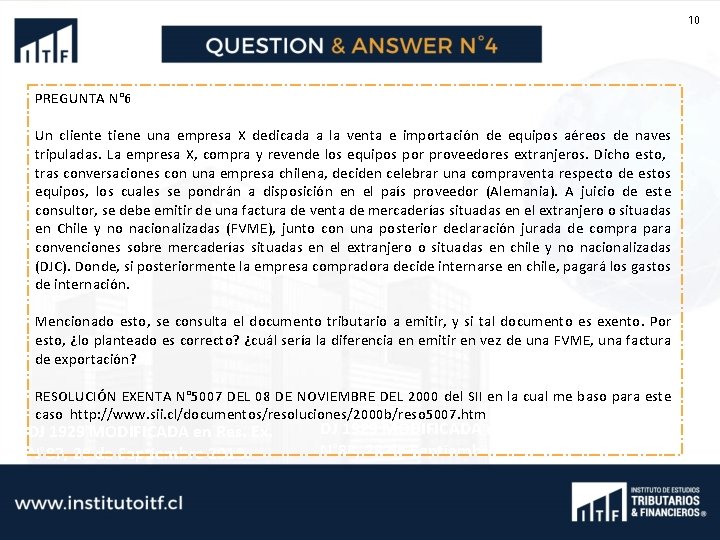 10 PREGUNTA N° 6 Un cliente tiene una empresa X dedicada a la venta
