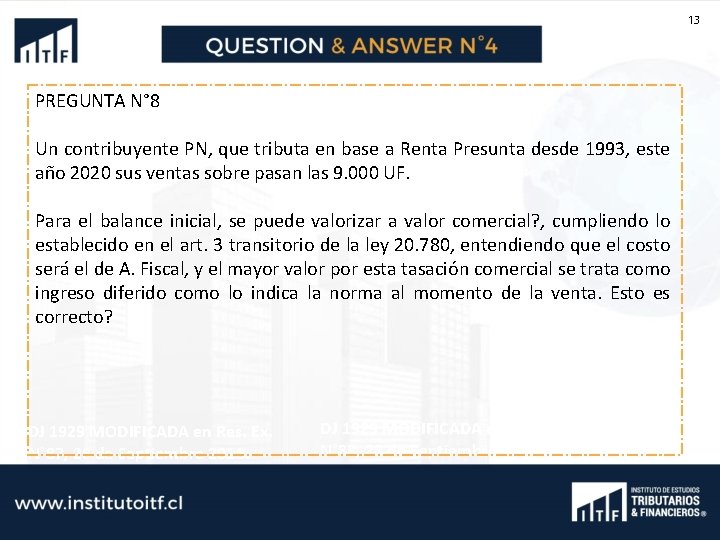 13 PREGUNTA N° 8 Un contribuyente PN, que tributa en base a Renta Presunta
