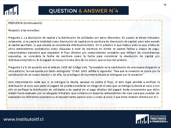 18 RESPUESTA (continuación): Respecto a las consultas: Pregunta 1: La devolución de capital y