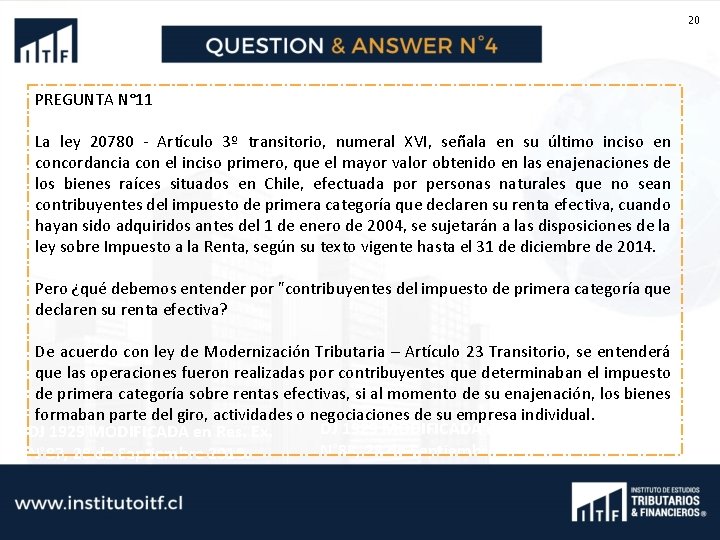 20 PREGUNTA N° 11 La ley 20780 - Artículo 3º transitorio, numeral XVI, señala