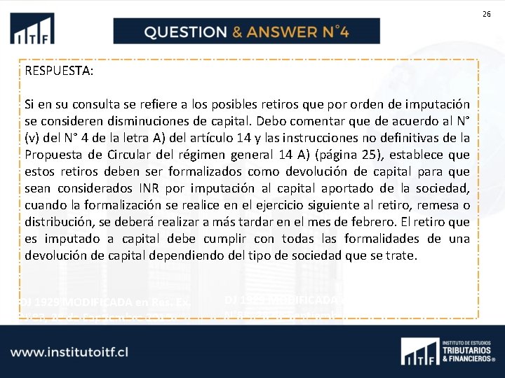26 RESPUESTA: Si en su consulta se refiere a los posibles retiros que por