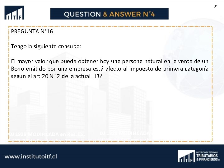 31 PREGUNTA N° 16 Tengo la siguiente consulta: El mayor valor que pueda obtener