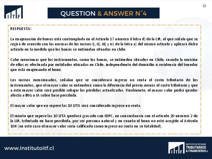 32 RESPUESTA: La enajenación de bonos está contemplada en el Artículo 17 número 8