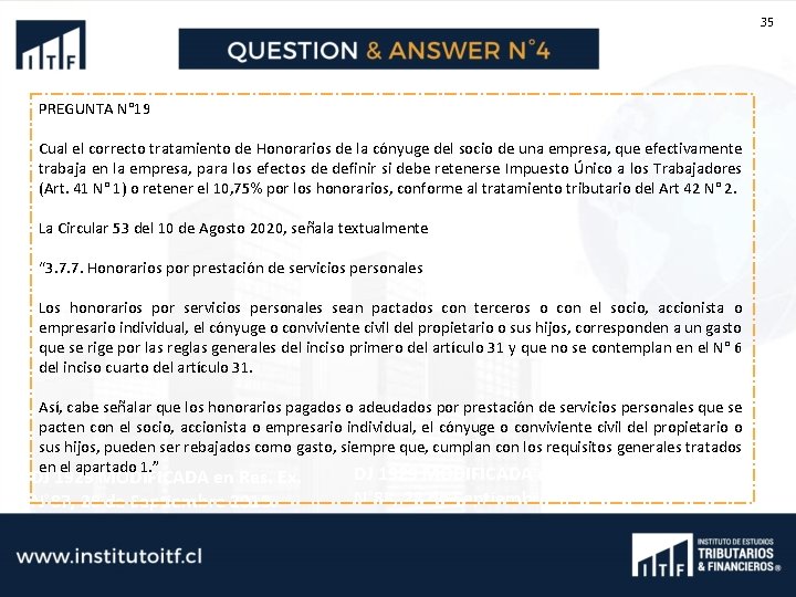 35 PREGUNTA N° 19 Cual el correcto tratamiento de Honorarios de la cónyuge del