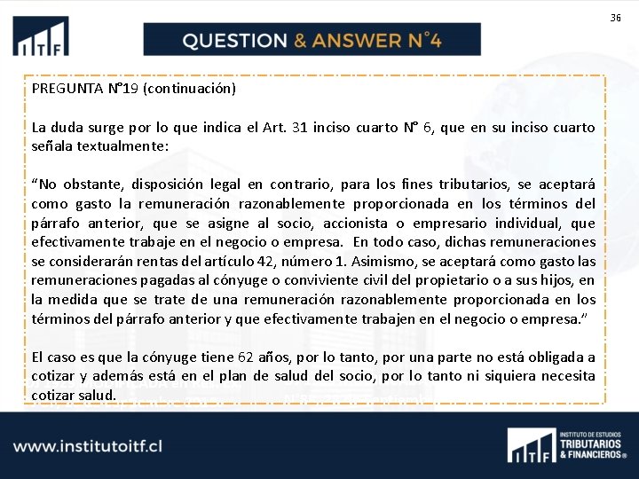 36 PREGUNTA N° 19 (continuación) La duda surge por lo que indica el Art.