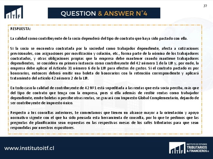 37 RESPUESTA: La calidad como contribuyente de la socia dependerá del tipo de contrato
