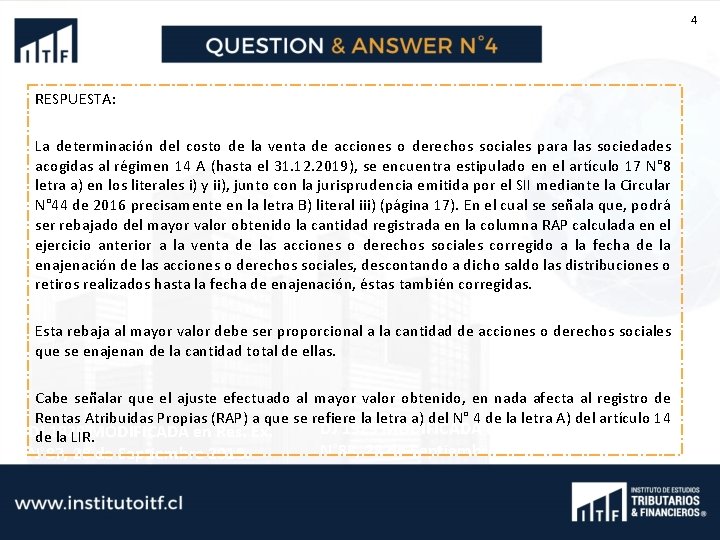 4 RESPUESTA: La determinación del costo de la venta de acciones o derechos sociales