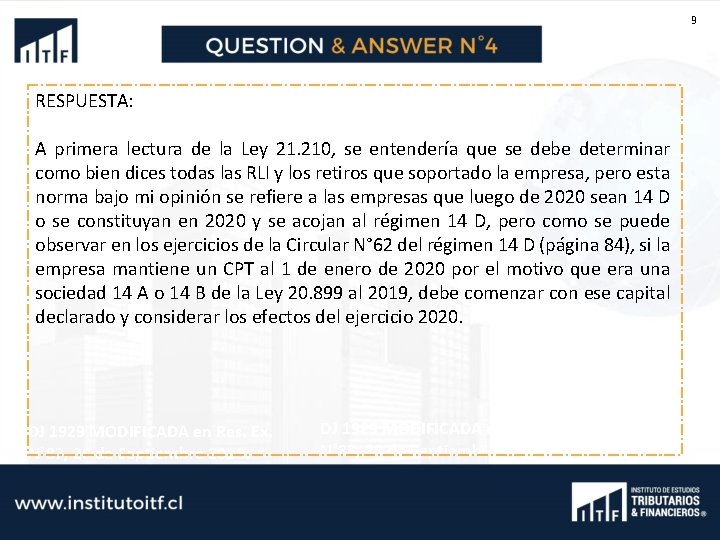 9 RESPUESTA: A primera lectura de la Ley 21. 210, se entendería que se