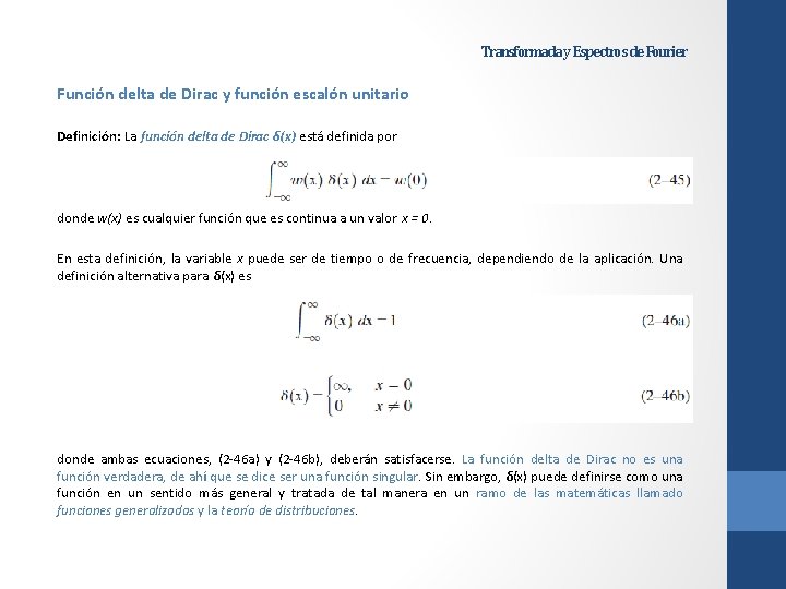 Transformada y Espectros de Fourier Función delta de Dirac y función escalón unitario Definición: