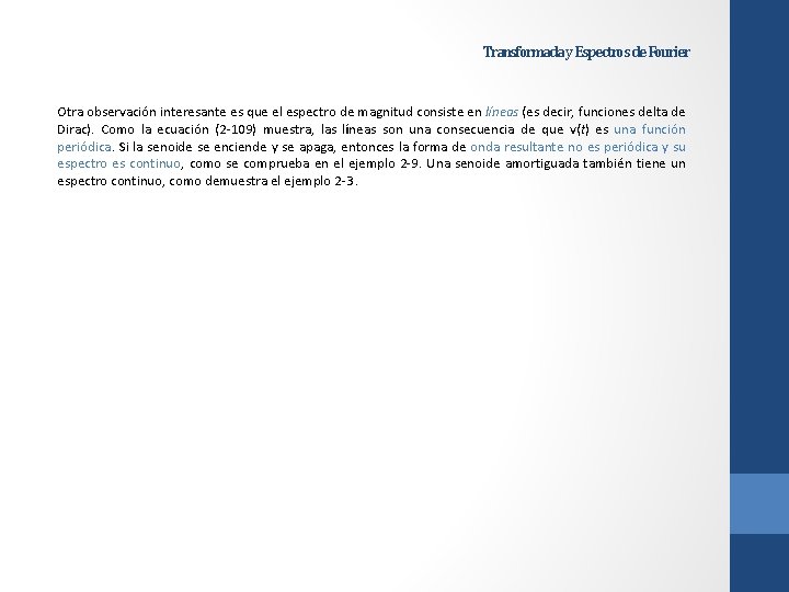 Transformada y Espectros de Fourier Otra observación interesante es que el espectro de magnitud