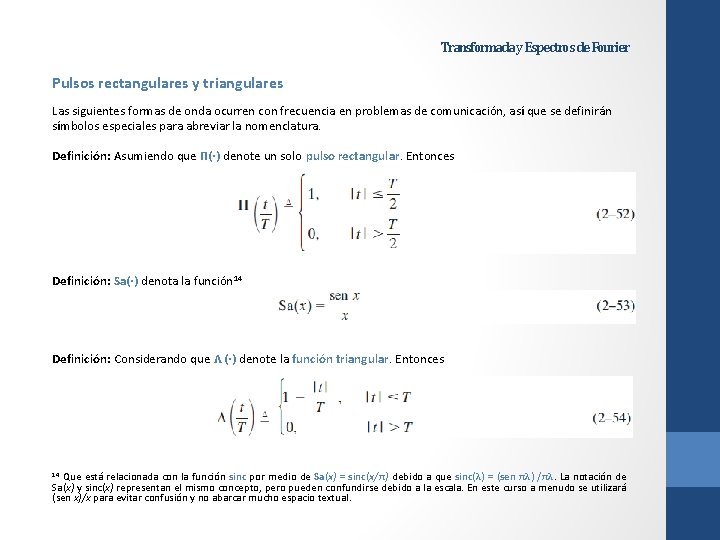 Transformada y Espectros de Fourier Pulsos rectangulares y triangulares Las siguientes formas de onda