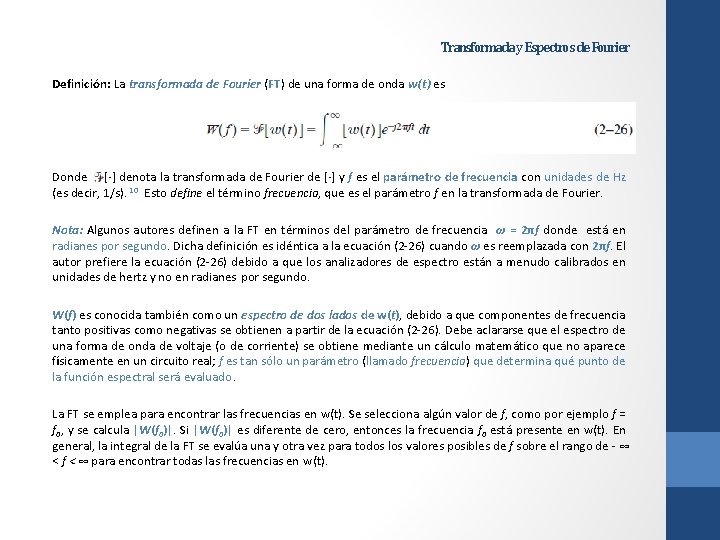 Transformada y Espectros de Fourier Definición: La transformada de Fourier (FT) de una forma