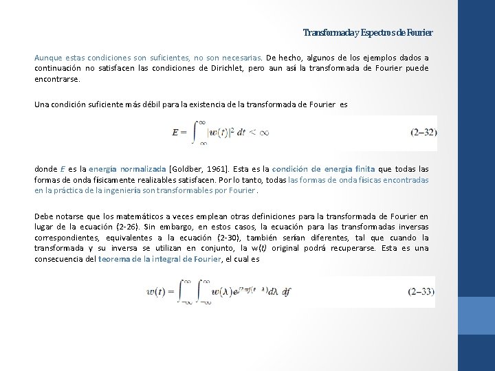 Transformada y Espectros de Fourier Aunque estas condiciones son suficientes, no son necesarias. De